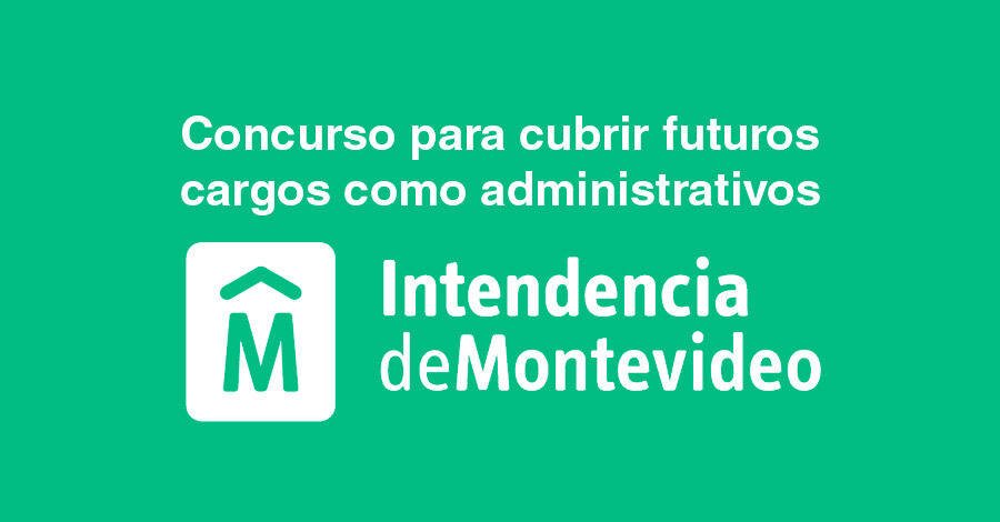 concurso abierto para cubrir cargos de administrativos en la Intendencia de Montevideo