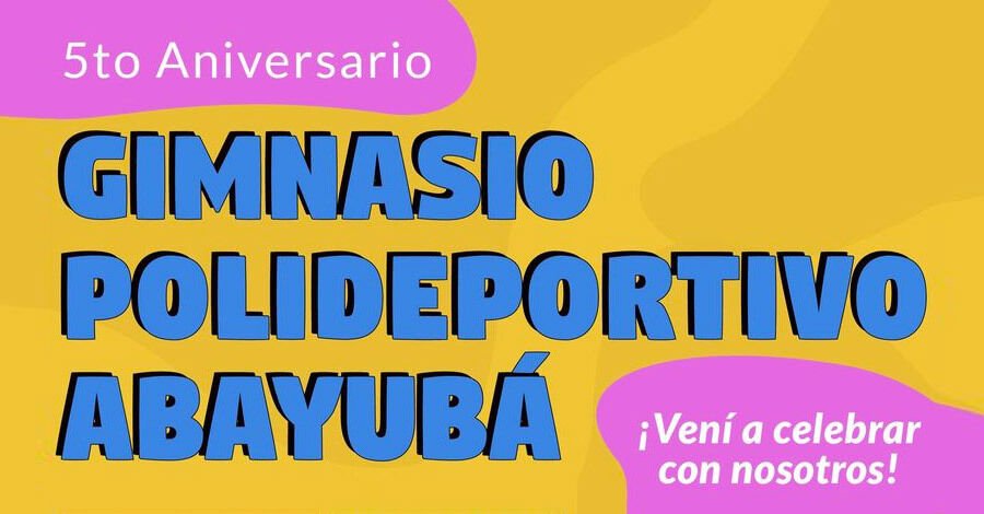 Festejo por el 5to. Aniversario del Gimnasio Polideportivo Abayubá