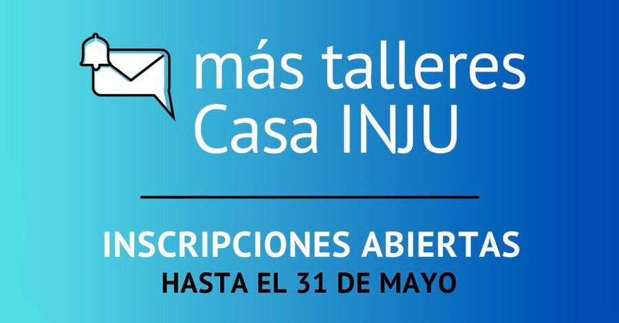 Talleres gratuitos en Casa INJU