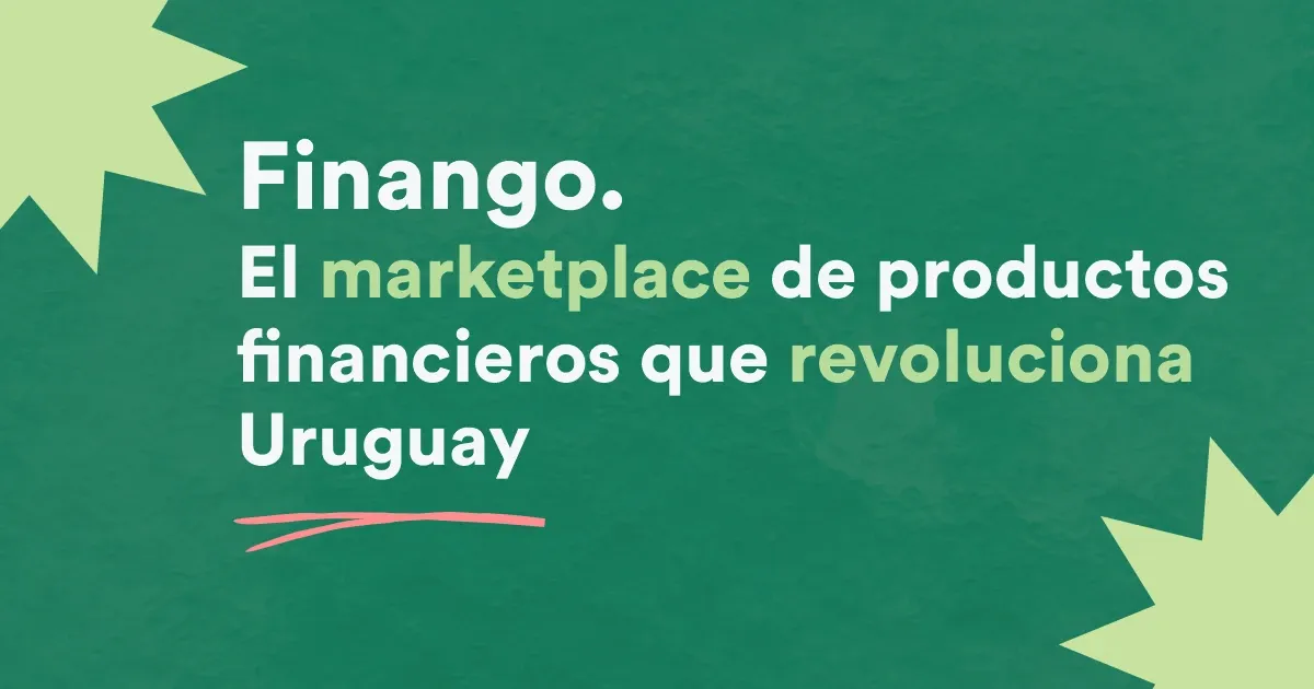 Finango: el marketplace financiero que revoluciona Uruguay