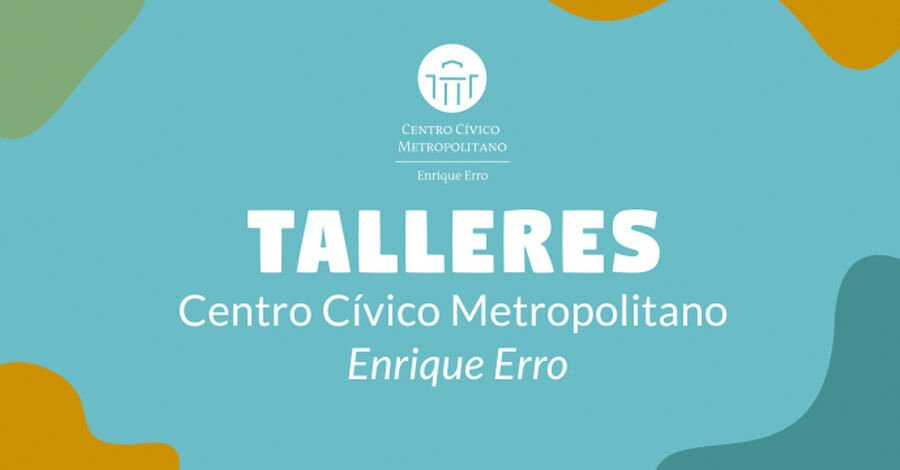 Talleres gratuitos en el Centro Cívico Metropolitano 2025