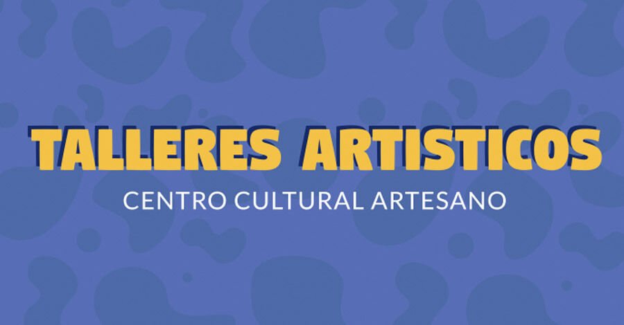 Talleres gratuitos en el Centro Cultural Artesano 2025